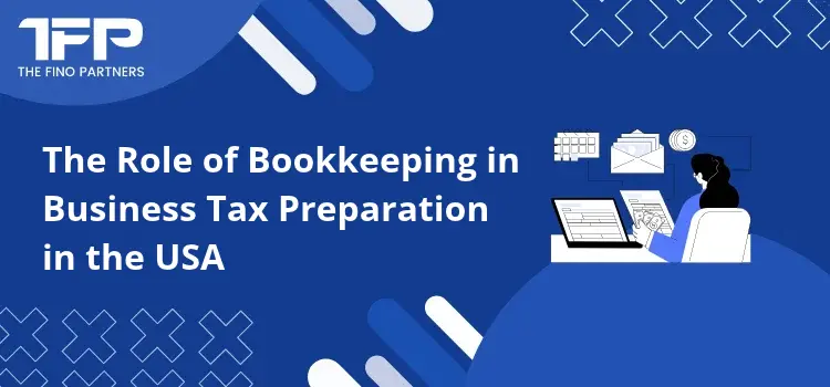 The Role of Bookkeeping in Business Tax Preparation in the USA